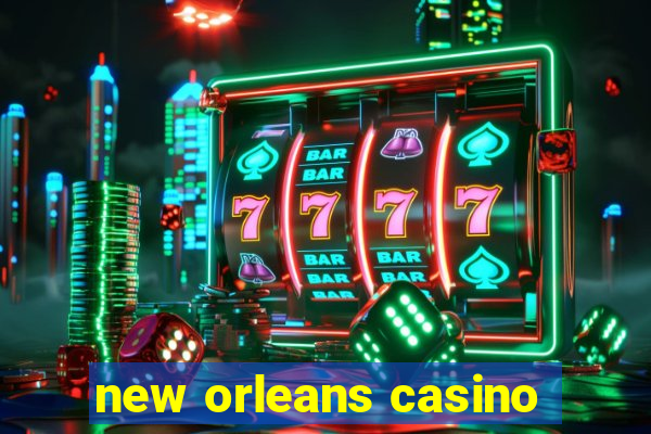 new orleans casino