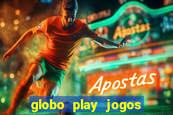 globo play jogos de futebol