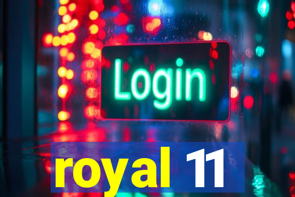 royal 11