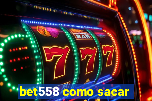 bet558 como sacar