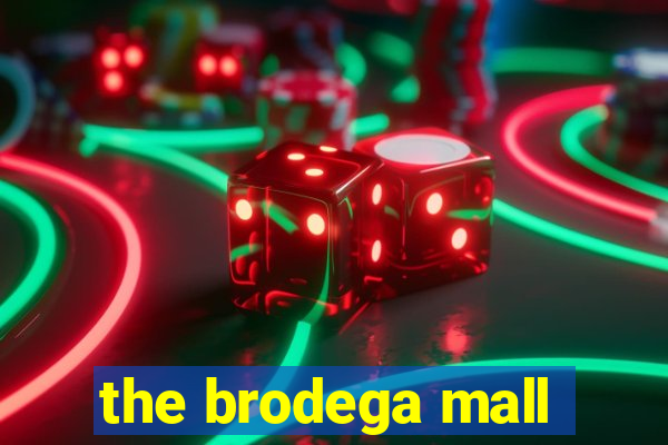 the brodega mall