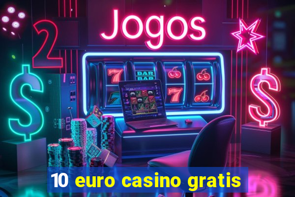 10 euro casino gratis