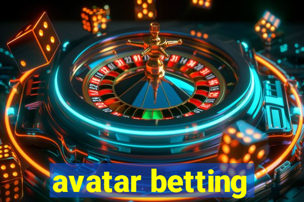 avatar betting