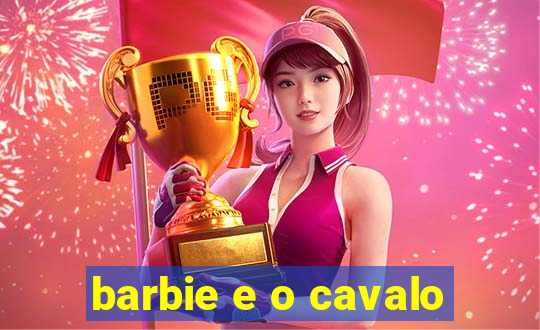 barbie e o cavalo