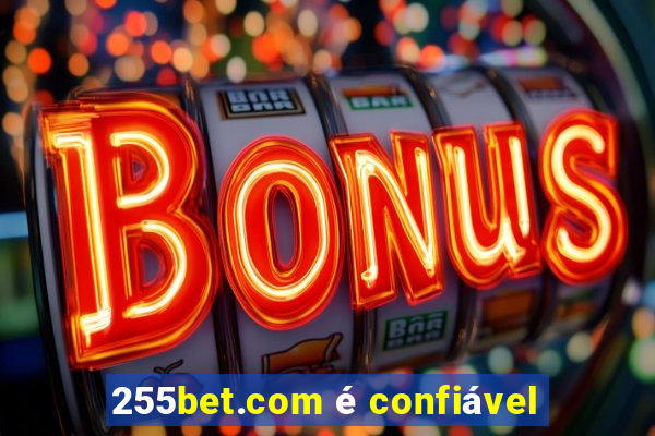 255bet.com é confiável