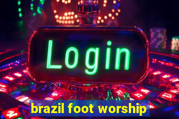 brazil foot worship