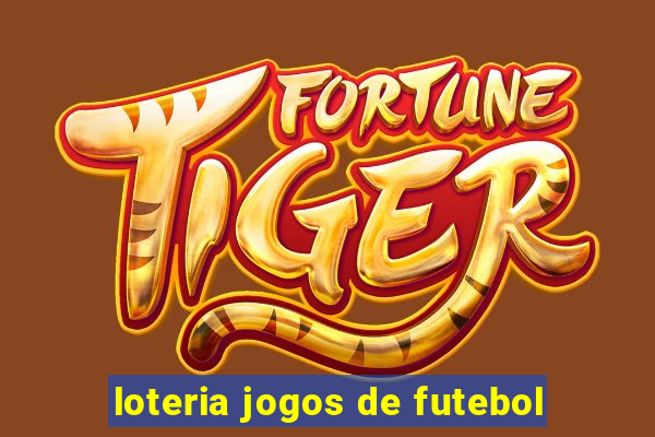 loteria jogos de futebol