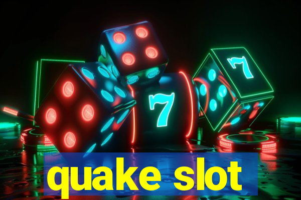 quake slot