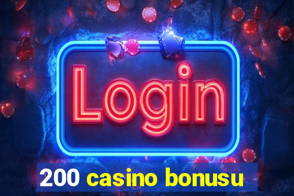 200 casino bonusu