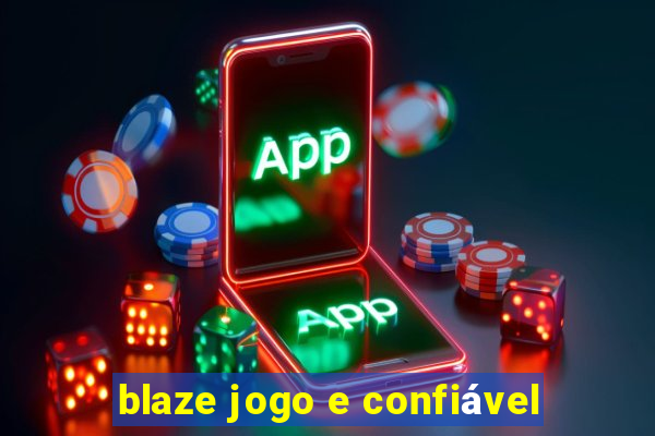 blaze jogo e confiável