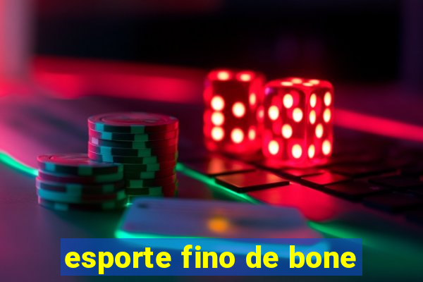 esporte fino de bone