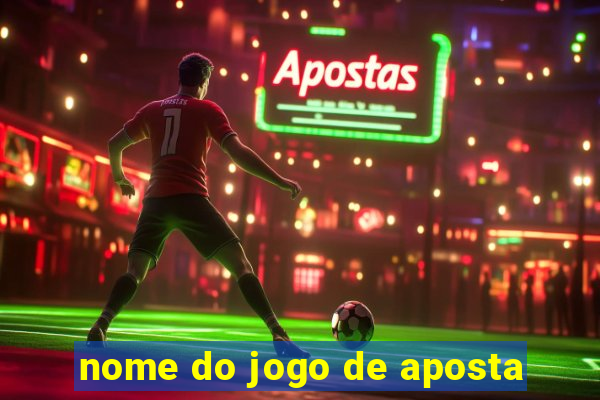 nome do jogo de aposta