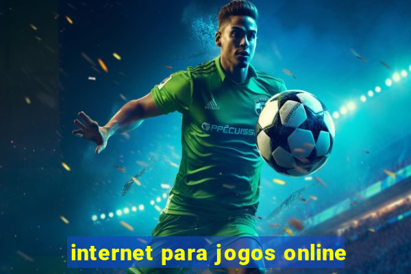 internet para jogos online