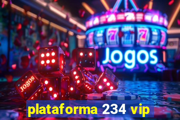 plataforma 234 vip