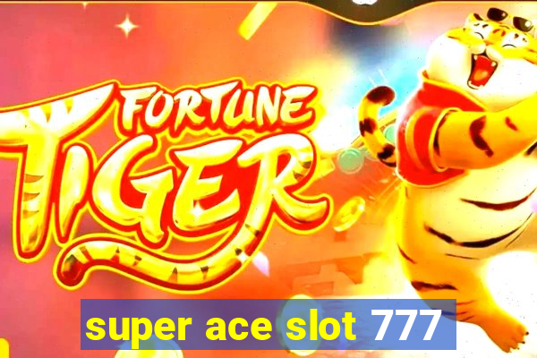 super ace slot 777