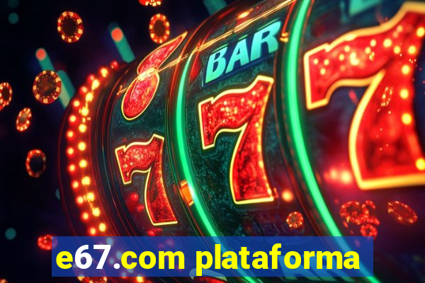 e67.com plataforma