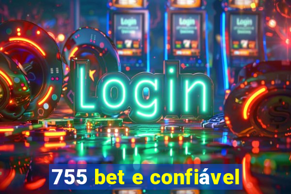 755 bet e confiável