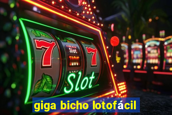 giga bicho lotofácil