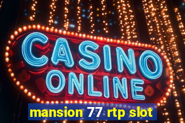 mansion 77 rtp slot