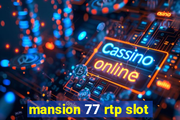 mansion 77 rtp slot