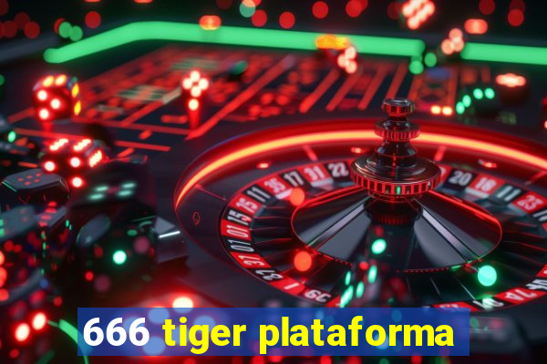 666 tiger plataforma