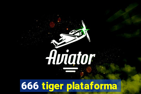 666 tiger plataforma