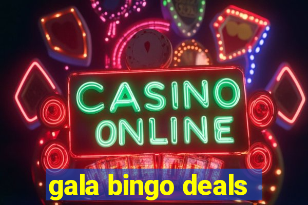 gala bingo deals