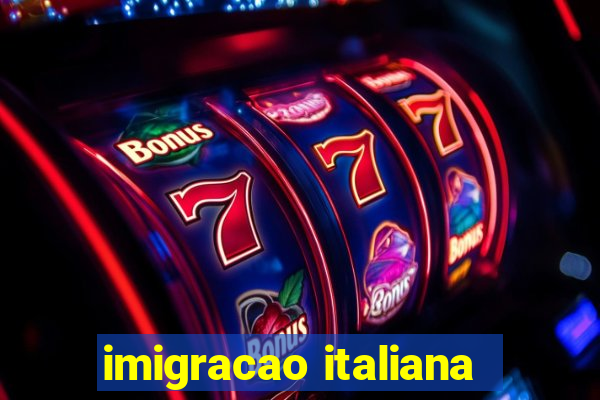 imigracao italiana