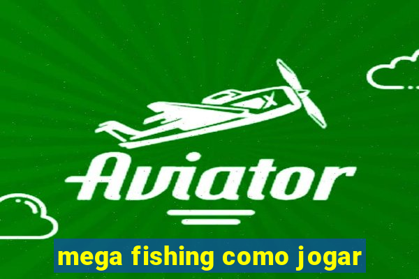 mega fishing como jogar