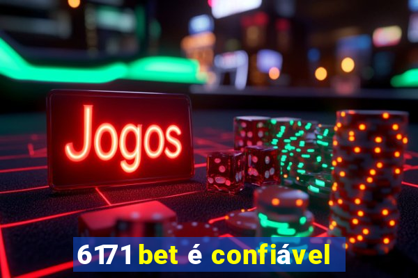 6171 bet é confiável