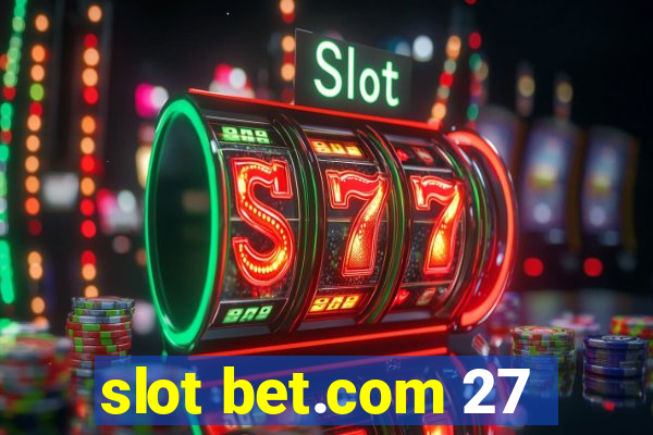 slot bet.com 27