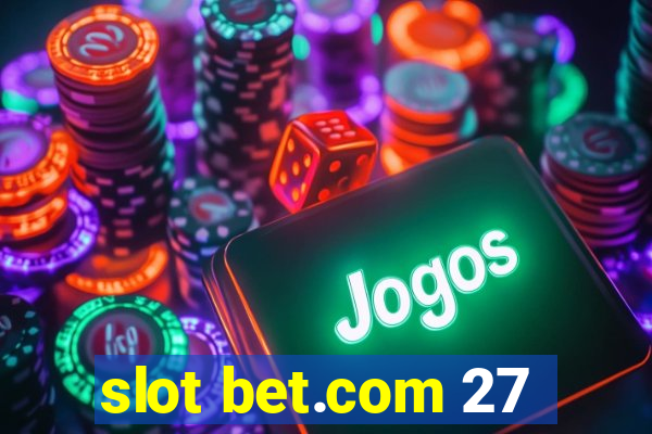 slot bet.com 27