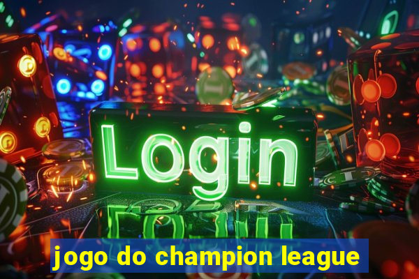 jogo do champion league