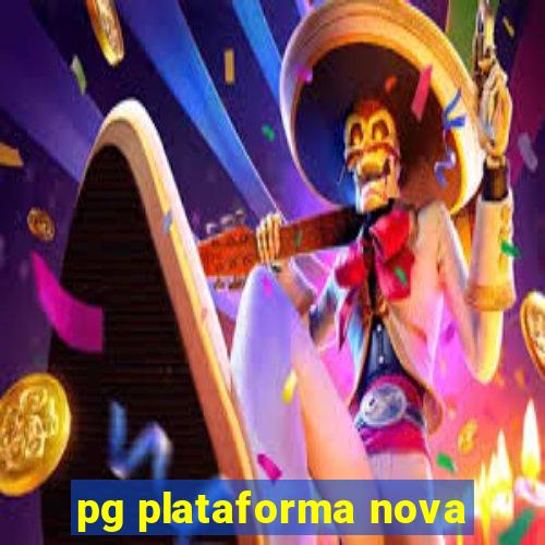 pg plataforma nova