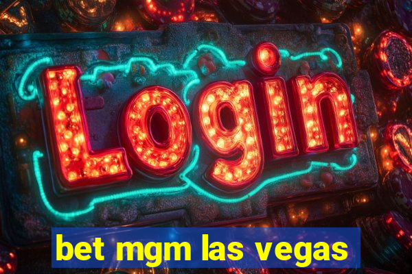 bet mgm las vegas