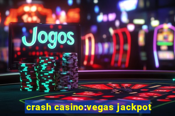 crash casino:vegas jackpot