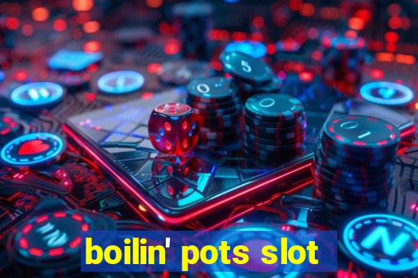 boilin' pots slot