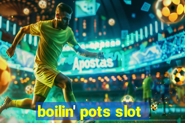 boilin' pots slot