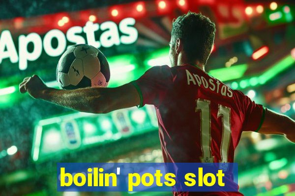 boilin' pots slot