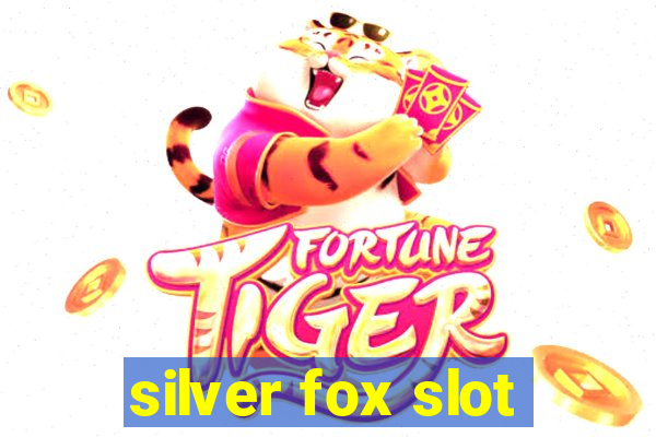 silver fox slot