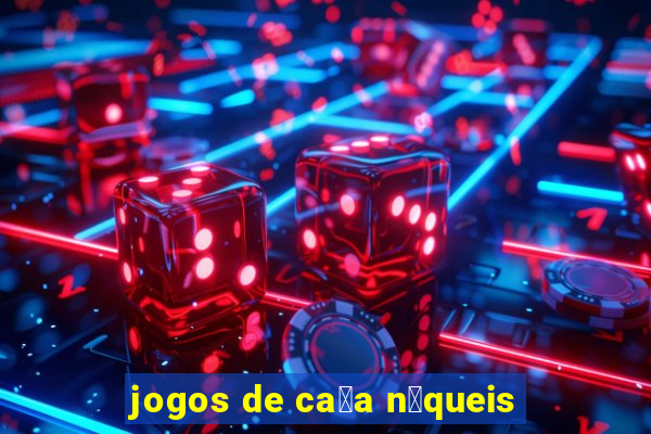 jogos de ca莽a n铆queis