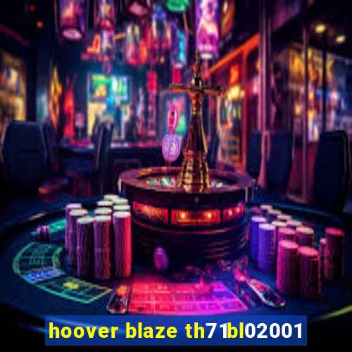 hoover blaze th71bl02001