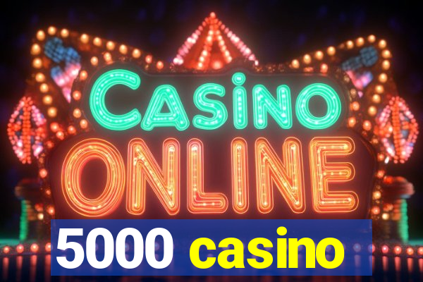 5000 casino