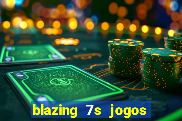 blazing 7s jogos de casino