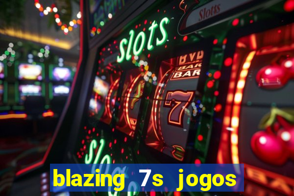 blazing 7s jogos de casino