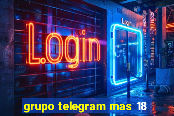 grupo telegram mas 18