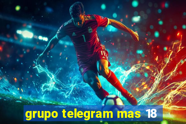 grupo telegram mas 18