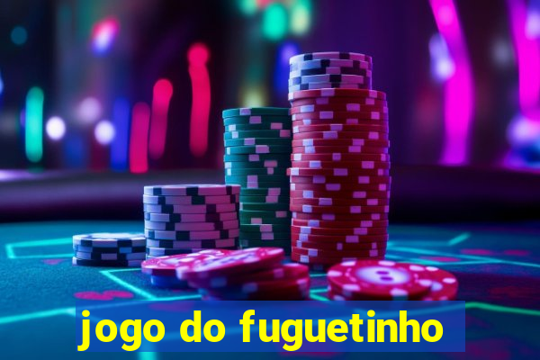 jogo do fuguetinho