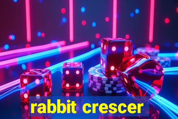 rabbit crescer