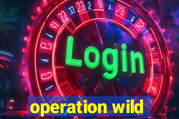 operation wild